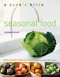 Seasonal Food: How to Enjoy Food at Its Best with More Than 200 Recipes