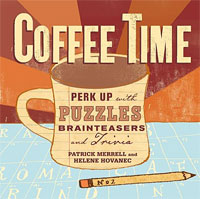 Coffee Time: Perk Up with Puzzles, Brainteasers, and Trivia