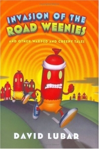 Invasion of the Road Weenies : and Other Warped and Creepy Tales