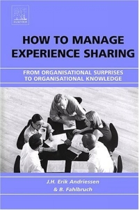 How to Manage Experience Sharing : From Organisational Surprises to Organisational Knowledge