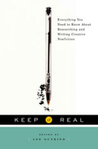 Keep it Real – Everything you Need to Know About Researching and Writing Creative Nonfiction