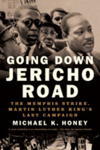 Going Down Jericho Road – The Memphis Strike, Martin Luther King?s Last Campaign