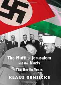 The Mufti of Jerusalem and the Nazis: The Berlin Years