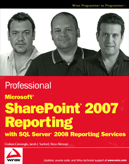 Professional Microsoft SharePoint 2007 Reporting with SQL Server 2008 Reporting Services