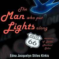 The Man who put the Lights along Route 66: Memories of James Harland Stiles