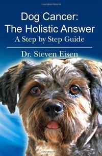 Dr. Steven Eisen - «Dog Cancer: The Holistic Answer: A Step by Step Guide»