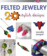 Felted Jewelry: 20 Stylish Designs (Lark Jewelry Book)