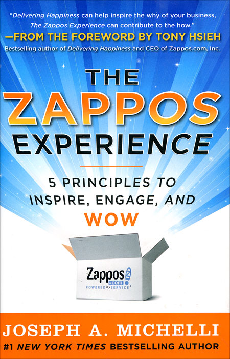 The Zappos Experience: 5 Principles to Inspire, Engage, and WOW