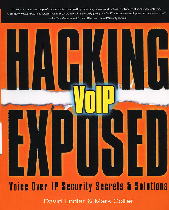 Hacking Exposed VoIP: Voice Over Ip Security Secrets & Solutions