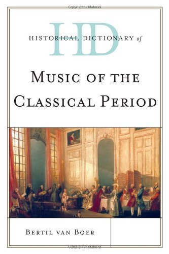 Historical Dictionary of Music of the Classical Period (Historical Dictionaries Of Literature And The Arts)