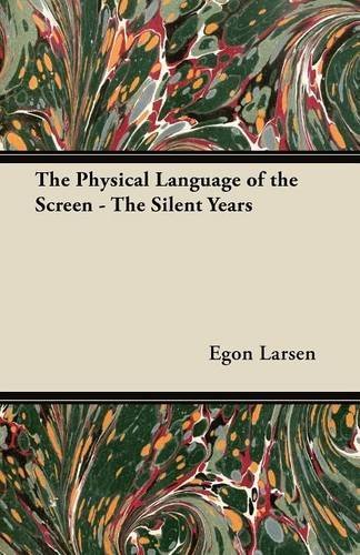 The Physical Language of the Screen - The Silent Years