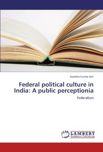 Federal political culture in India: A public perceptionia