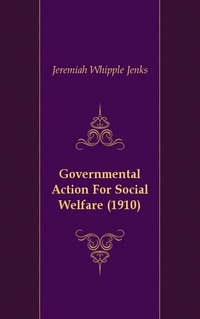 Governmental Action For Social Welfare (1910)