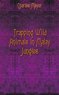 Trapping Wild Animals in Malay Jungles