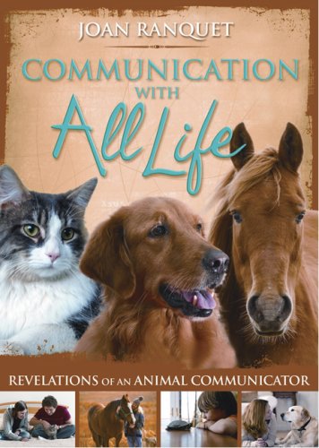 Communication With All Life: Revelations of An Animal Communicator