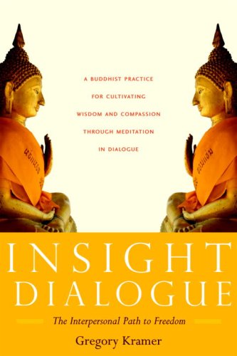 Insight Dialogue: The Interpersonal Path to Freedom