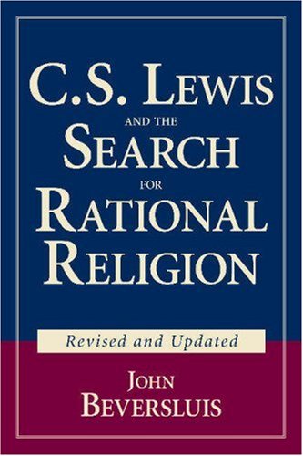 C.S. Lewis and the Search for Rational Religion (Revised and Updated)