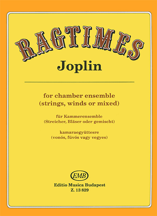 Joplin: Regtimes for Chamber Ensemble (Strings, Winds or Mixed) / Fur Kammerensemble (Steicher, Blaser oder gemischt) / Kamaraegyutterse (vonos, fuvos vagy vegyes)