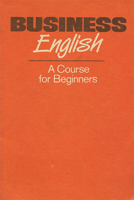 Business English: A Course for Beginners