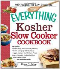 The Everything Kosher Slow Cooker Cookbook: Includes Chicken Soup with Lukshen Noodles, Apple-Mustard Beef Brisket, Sweet and Spicy Pulled Chicken, ... Sauce and hundreds more! (Everything Se