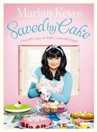 Saved by Cake: Over 80 Ways to Bake Yourself Happy