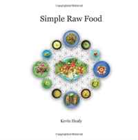 Simple Raw Food: 30 Raw Food Meals in 30 Minutes or Less