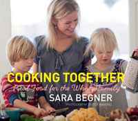 Cooking Together: Real Food for the Whole Family