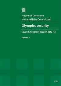 Olympics Security (Seventh Report of Session 2012-13 - Volume I: Report, Together With Formal Minutes)