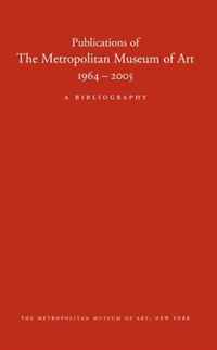 Publications of The Metropolitan Museum of Art, 1964-2005: A Bibliography