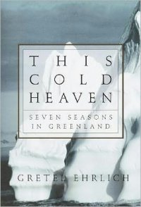 Thos cold heaven: Seven seasons in Greenland