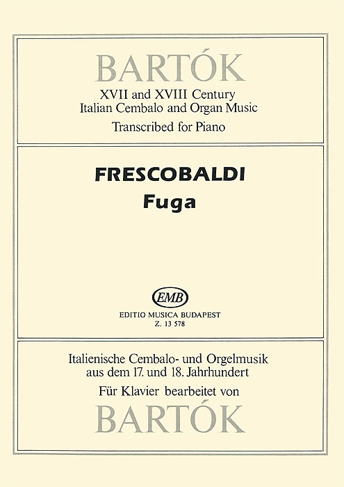 Bartok: XVII and XVIII Century Italian Cembalo and Organ Music: Transcribed for Piano: Frescobaldi Fuga