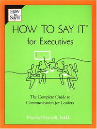 How to Say it for Executives: The Complete Guide to Communication for Leaders