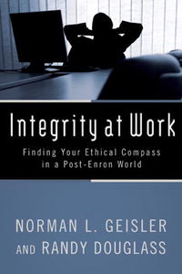 Integrity at Work: Finding Your Ethical Compass in a Post-Enron World