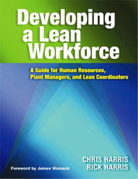 Developing a Lean Workforce: A Guide for Human Resources, Plant Managers and Lean Coordinators