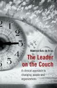 The Leader on the Couch: A Clinical Approach to Changing People & Organisations