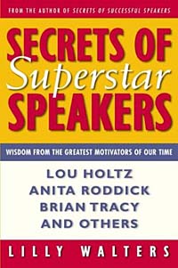 Secrets Of Superstar Speakers: Wisdom from the Greatest Motivators of Our Time