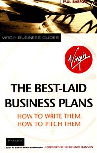 The Best-Laid Business Plans: How to Write Them, How to Pitch Them (Virgin Business Guides)