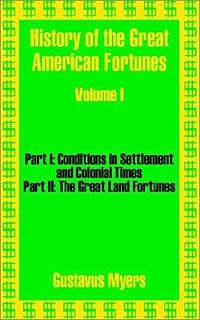 History of the Great American Fortunes