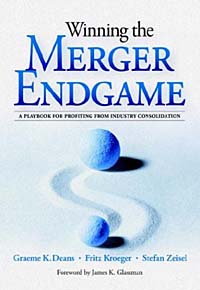 Winning the Merger Endgame: A Playbook for Profiting from Industry Consolidation