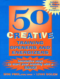 50 Creative Training Openers and Energizers: Innovative Ways to Start Your Training with a Bang!