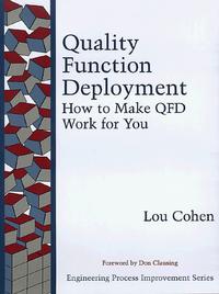 Quality Function Deployment: How to Make QFD Work for You