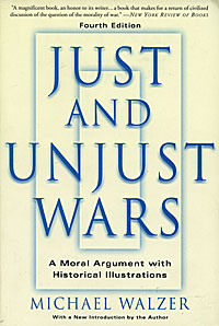 Just and Unjust Wars: A Moral Argument with Historical Illustrations