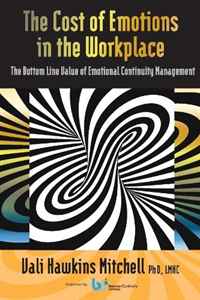 The Cost of Emotions in the Workplace: Bottom Line Value of Emotional Continuity Management