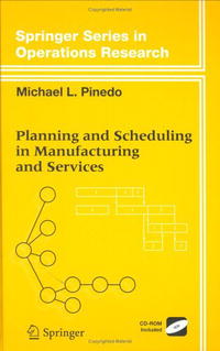 Planning and Scheduling in Manufacturing and Services (Springer Series in Operations Research and Financial Engineering)