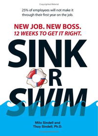 Sink or Swim!: New Job. New Boss. 12 Weeks to Get It Right