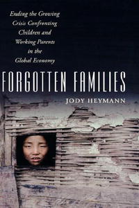 Forgotten Families: Ending the Growing Crisis Confronting Children and Working Parents in the Global Economy