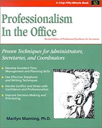 Professionalism in the Office: Proven Techniques for Administrators, Secretaries, and Coordinators (Crisp 50-Minute Book)