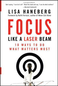 Focus Like a Laser Beam: 10 Ways to Do What Matters Most