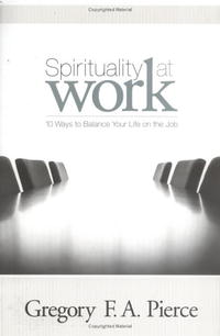 Spirituality at Work: 10 Ways to Balance Your Life on the Job