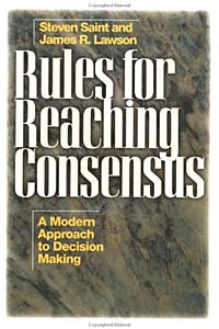 Rules for Reaching Consensus : A Modern Approach to Decision Making